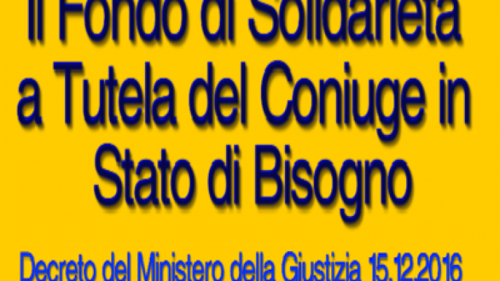 Fondo di solidarietà. Fondo di solidarietà a tutela del coniuge in stato di bisogno.